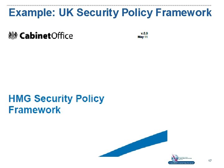 Example: UK Security Policy Framework 17 