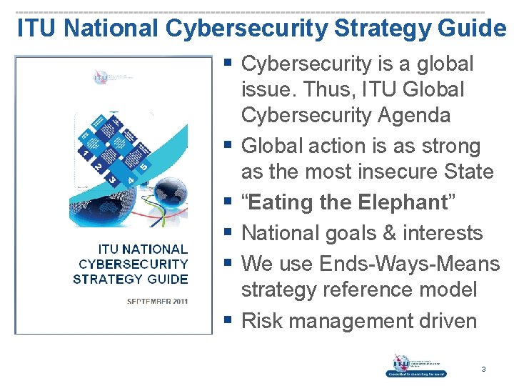 ITU National Cybersecurity Strategy Guide § Cybersecurity is a global § § § issue.