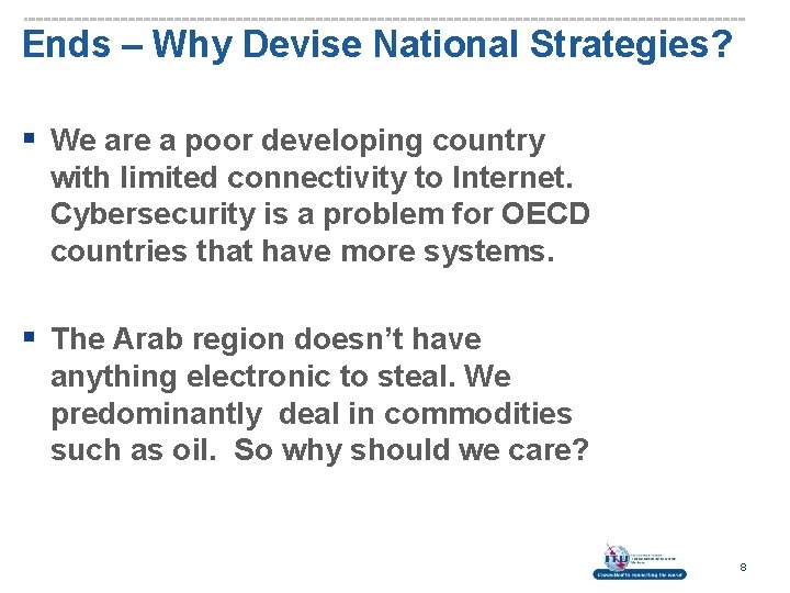 Ends – Why Devise National Strategies? § We are a poor developing country with