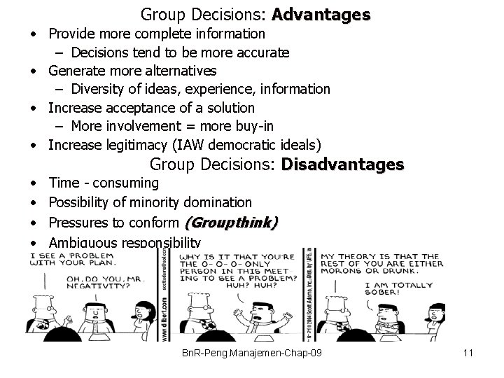 Group Decisions: Advantages • Provide more complete information – Decisions tend to be more