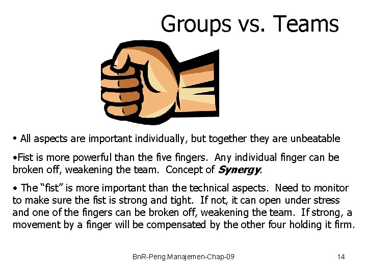 Groups vs. Teams • All aspects are important individually, but together they are unbeatable