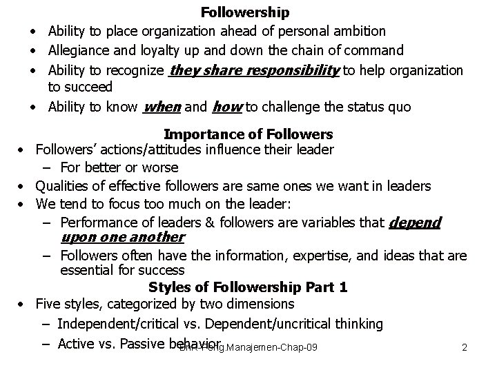  • • Followership Ability to place organization ahead of personal ambition Allegiance and