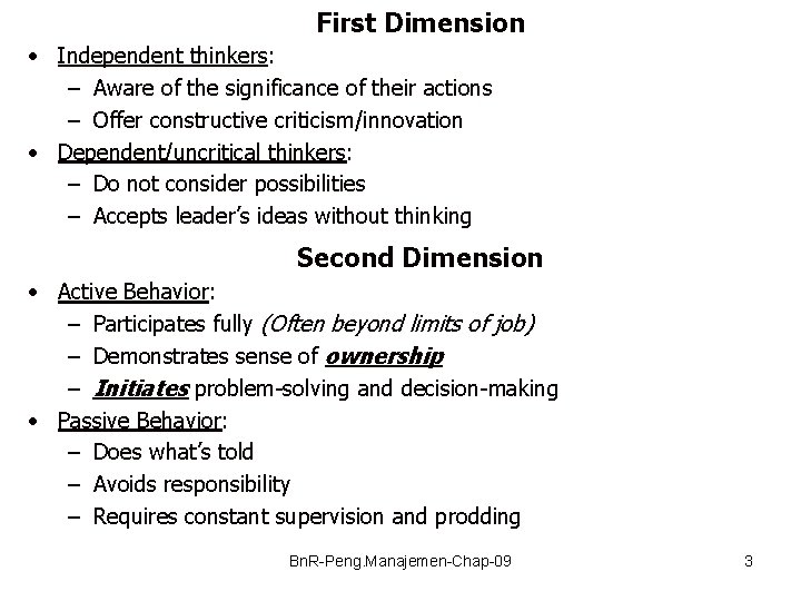 First Dimension • Independent thinkers: – Aware of the significance of their actions –