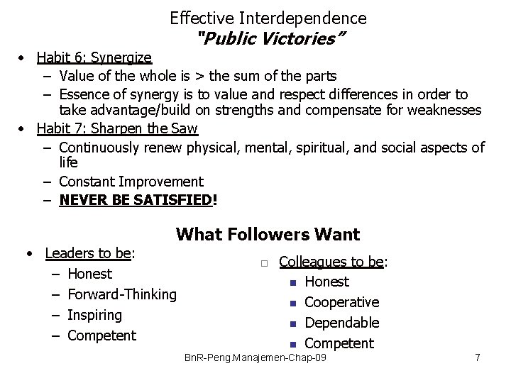 Effective Interdependence “Public Victories” • Habit 6: Synergize – Value of the whole is