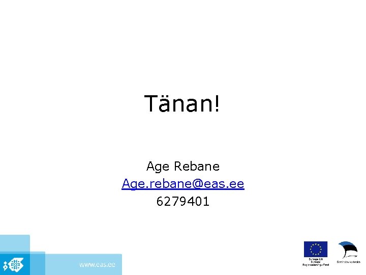 Tänan! Age Rebane Age. rebane@eas. ee 6279401 