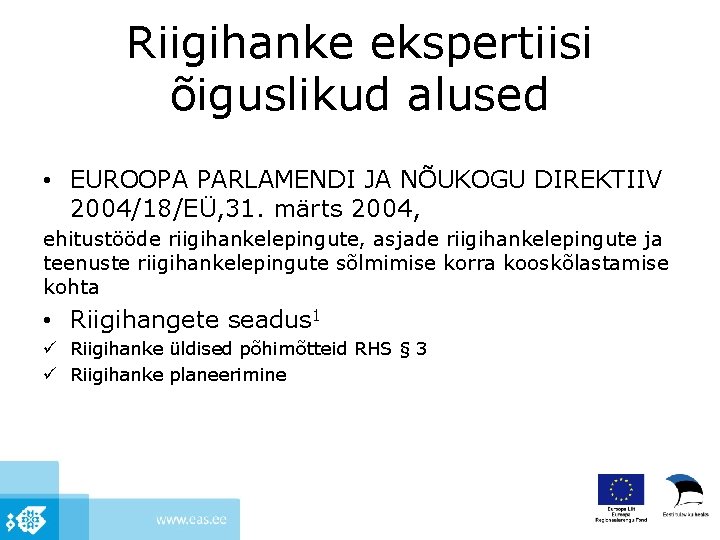 Riigihanke ekspertiisi õiguslikud alused • EUROOPA PARLAMENDI JA NÕUKOGU DIREKTIIV 2004/18/EÜ, 31. märts 2004,