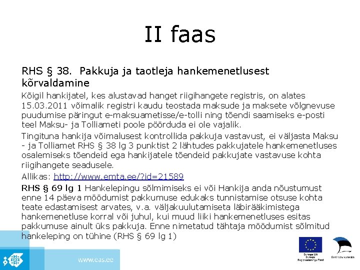 II faas RHS § 38. Pakkuja ja taotleja hankemenetlusest kõrvaldamine Kõigil hankijatel, kes alustavad