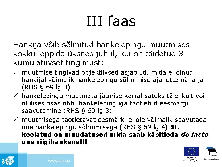 III faas Hankija võib sõlmitud hankelepingu muutmises kokku leppida üksnes juhul, kui on täidetud