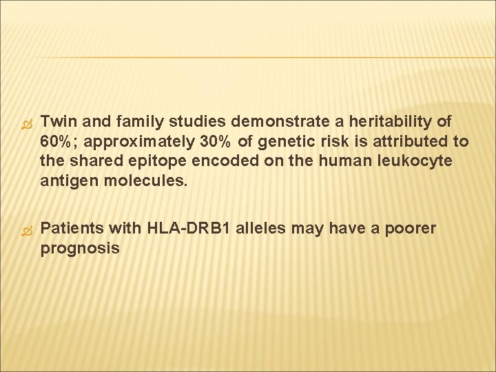  Twin and family studies demonstrate a heritability of 60%; approximately 30% of genetic