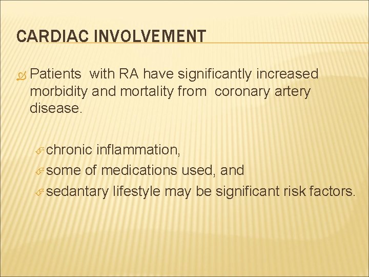 CARDIAC INVOLVEMENT Patients with RA have significantly increased morbidity and mortality from coronary artery