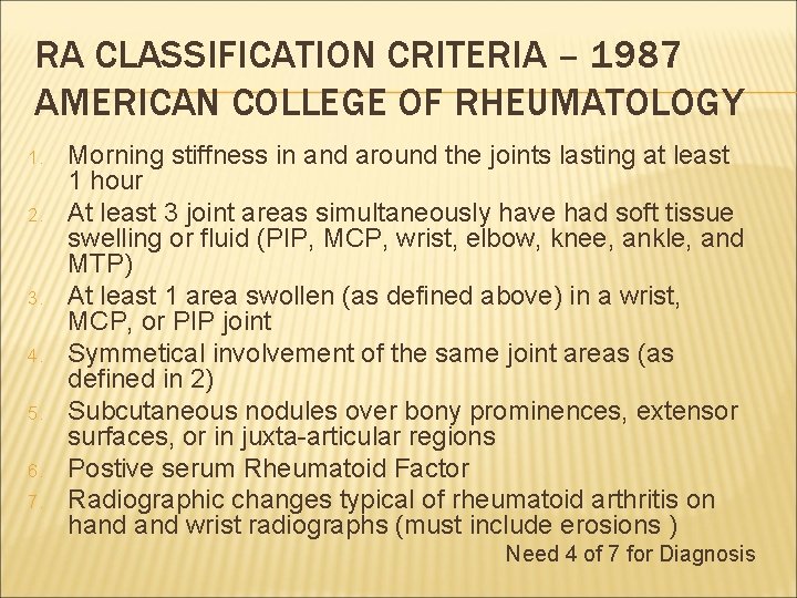 RA CLASSIFICATION CRITERIA – 1987 AMERICAN COLLEGE OF RHEUMATOLOGY 1. 2. 3. 4. 5.