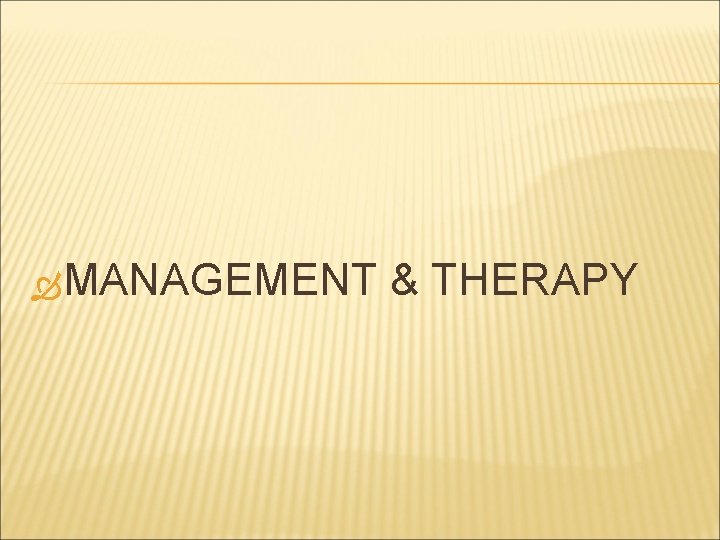  MANAGEMENT & THERAPY 