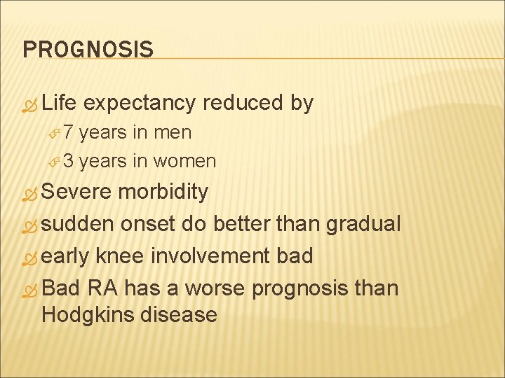 PROGNOSIS Life expectancy reduced by 7 years in men 3 years in women Severe