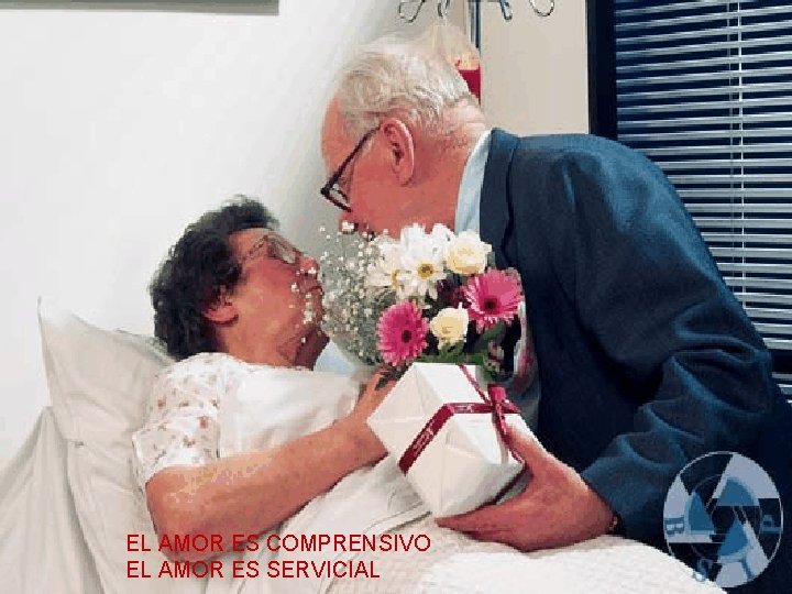 EL AMOR ES COMPRENSIVO EL AMOR ES SERVICIAL 