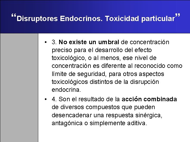 “Disruptores Endocrinos. Toxicidad particular” • 3. No existe un umbral de concentración preciso para