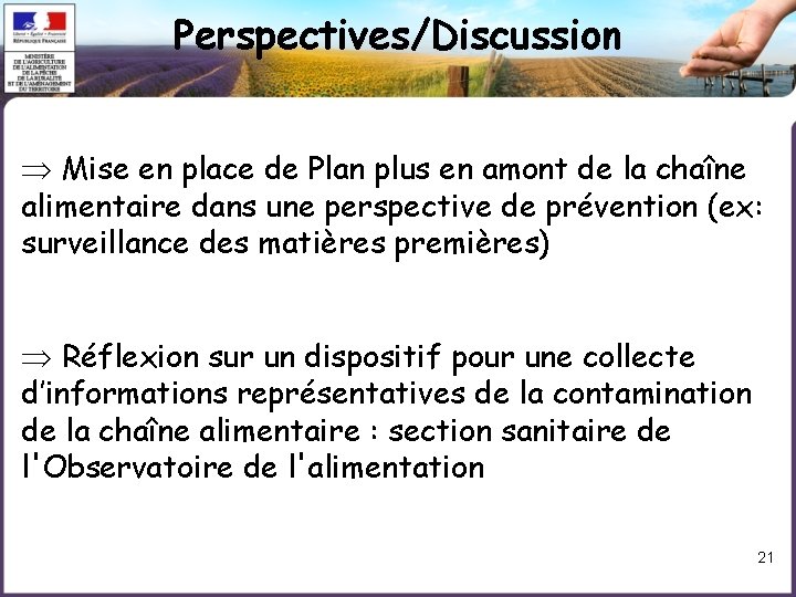 Perspectives/Discussion Mise en place de Plan plus en amont de la chaîne alimentaire dans