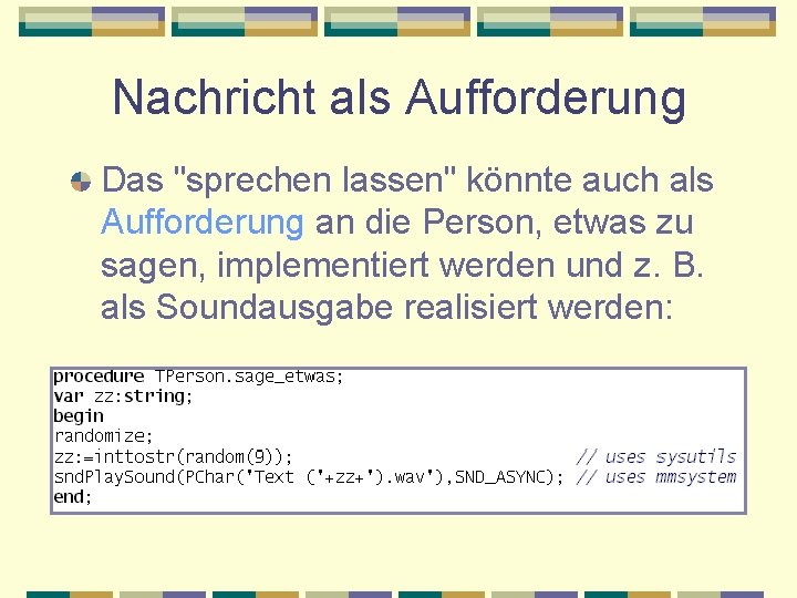 Nachricht als Aufforderung Das "sprechen lassen" könnte auch als Aufforderung an die Person, etwas