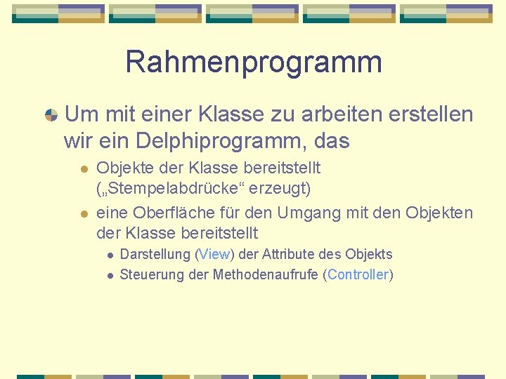 Rahmenprogramm Um mit einer Klasse zu arbeiten erstellen wir ein Delphiprogramm, das l l