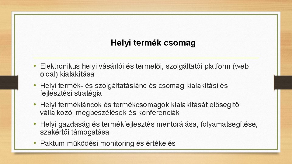 Helyi termék csomag • Elektronikus helyi vásárlói és termelői, szolgáltatói platform (web oldal) kialakítása