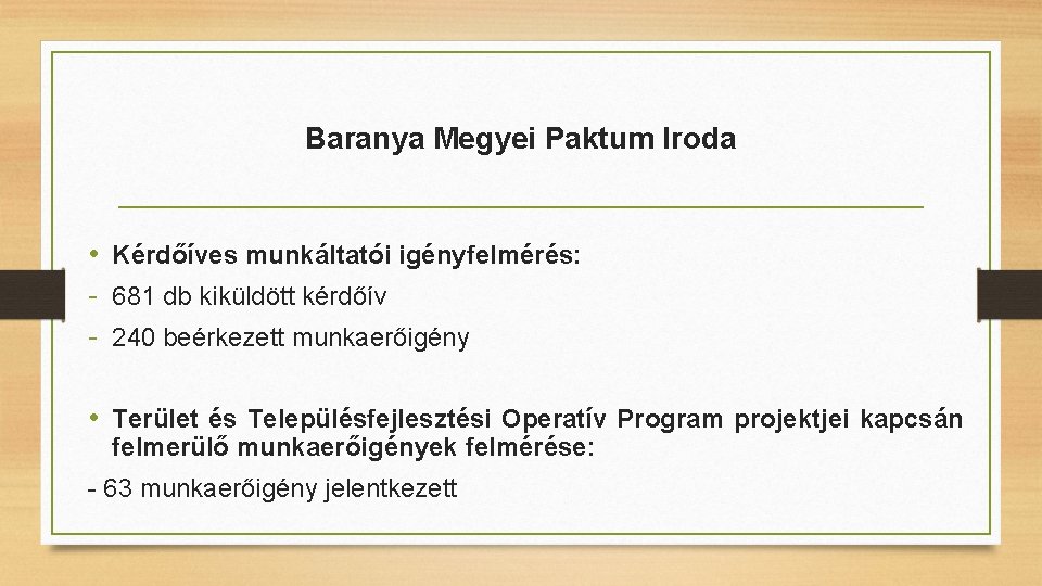 Baranya Megyei Paktum Iroda • Kérdőíves munkáltatói igényfelmérés: - 681 db kiküldött kérdőív - Baranya Megyei Paktum Iroda • Kérdőíves munkáltatói igényfelmérés: - 681 db kiküldött kérdőív -