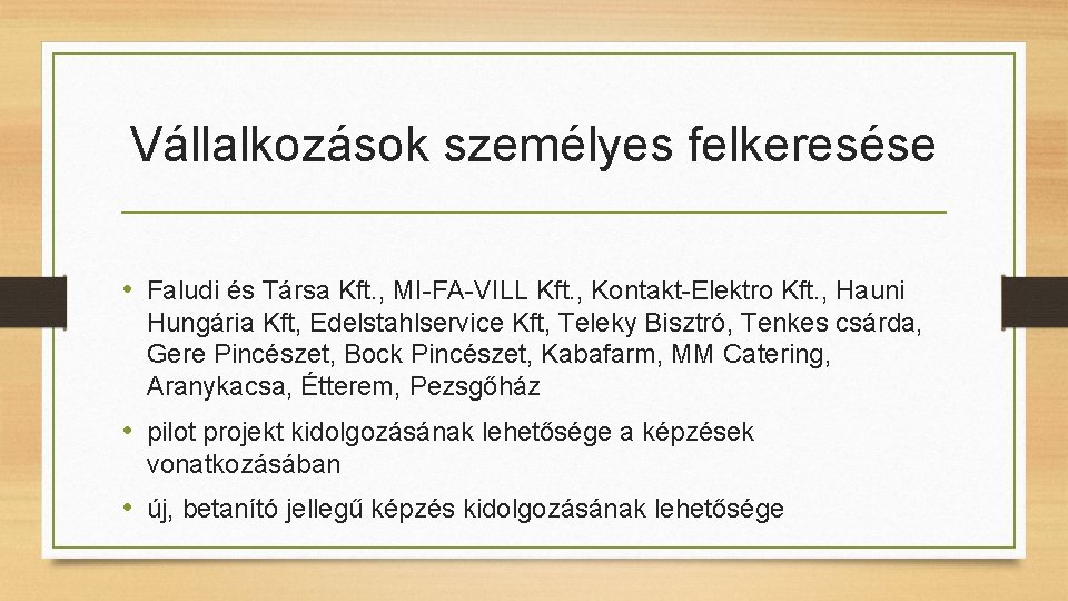 Vállalkozások személyes felkeresése • Faludi és Társa Kft. , MI-FA-VILL Kft. , Kontakt-Elektro Kft.