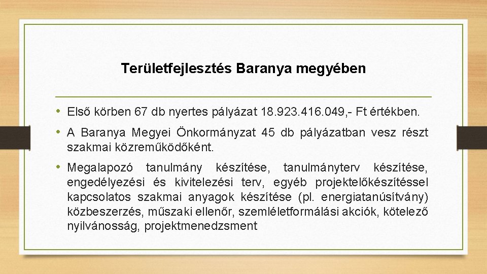 Területfejlesztés Baranya megyében • Első körben 67 db nyertes pályázat 18. 923. 416. 049,