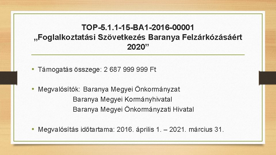 TOP-5. 1. 1 -15 -BA 1 -2016 -00001 „Foglalkoztatási Szövetkezés Baranya Felzárkózásáért 2020” •