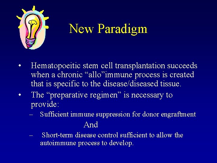 New Paradigm • • Hematopoeitic stem cell transplantation succeeds when a chronic “allo”immune process