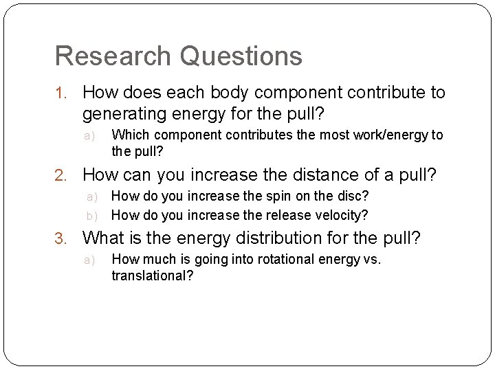 Research Questions 1. How does each body component contribute to generating energy for the