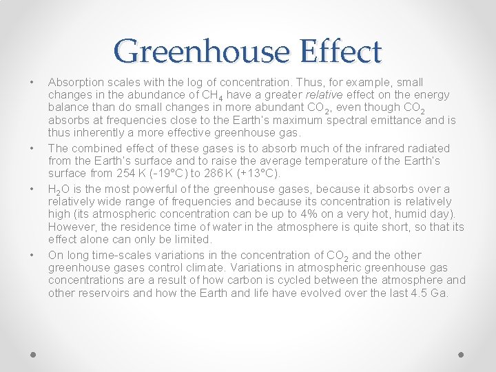 Greenhouse Effect • • Absorption scales with the log of concentration. Thus, for example,