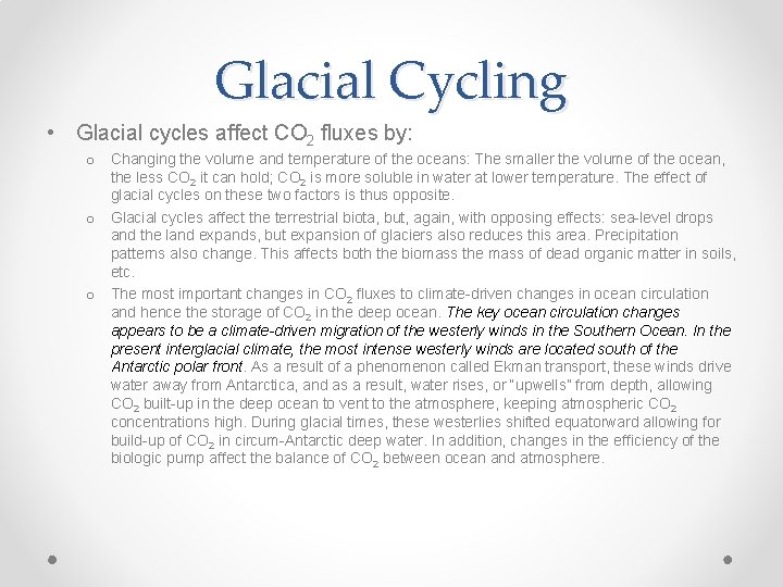 Glacial Cycling • Glacial cycles affect CO 2 fluxes by: o Changing the volume