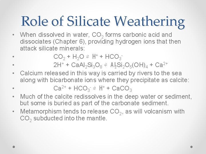 Role of Silicate Weathering • When dissolved in water, CO 2 forms carbonic acid