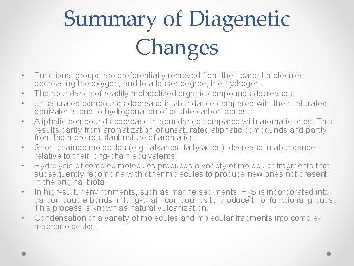 Summary of Diagenetic Changes • • Functional groups are preferentially removed from their parent