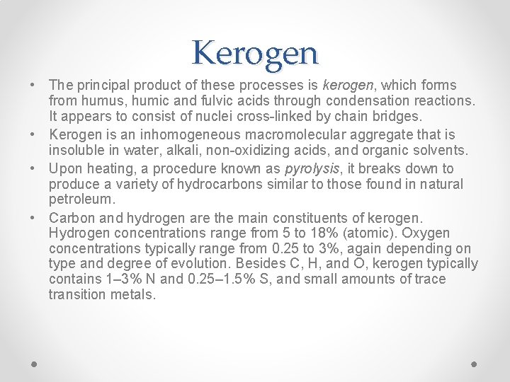 Kerogen • The principal product of these processes is kerogen, which forms from humus,