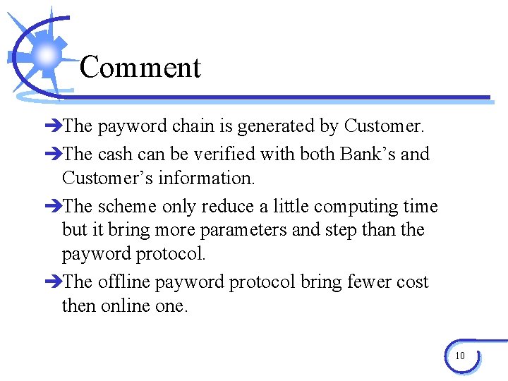 Comment èThe payword chain is generated by Customer. èThe cash can be verified with