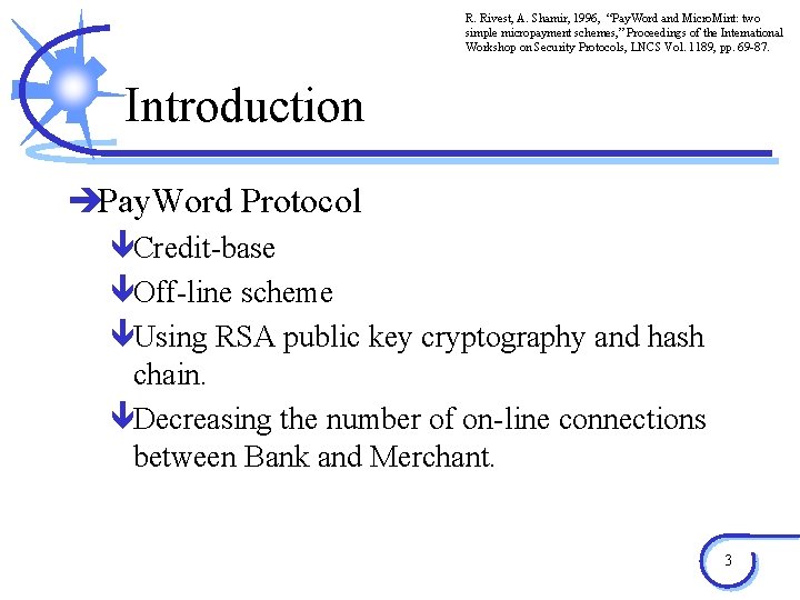 R. Rivest, A. Shamir, 1996, “Pay. Word and Micro. Mint: two simple micropayment schemes,