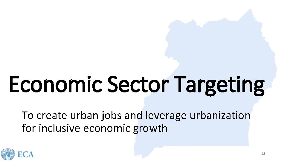 Economic Sector Targeting To create urban jobs and leverage urbanization for inclusive economic growth