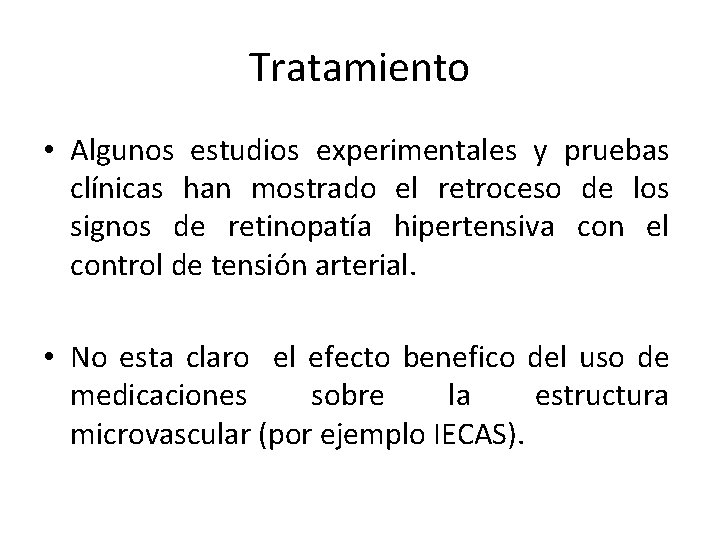 Tratamiento • Algunos estudios experimentales y pruebas clínicas han mostrado el retroceso de los