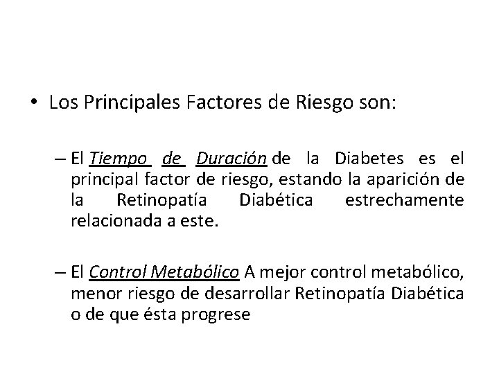  • Los Principales Factores de Riesgo son: – El Tiempo de Duración de