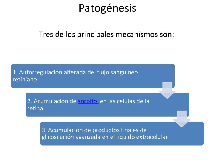 Patogénesis Tres de los principales mecanismos son: 1. Autorregulación alterada del flujo sanguíneo retiniano