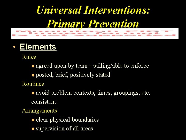 Universal Interventions: Primary Prevention • Elements Rules l agreed upon by team - willing/able