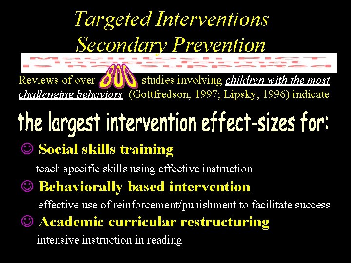 Targeted Interventions Secondary Prevention Reviews of over studies involving children with the most challenging