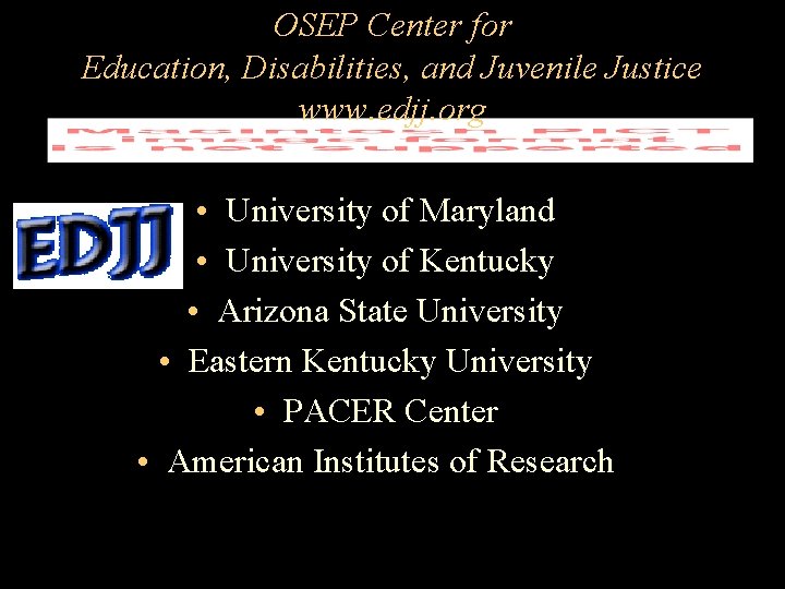 OSEP Center for Education, Disabilities, and Juvenile Justice www. edjj. org • University of