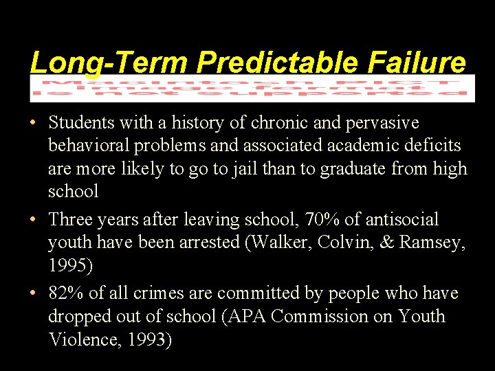 Long-Term Predictable Failure • Students with a history of chronic and pervasive behavioral problems