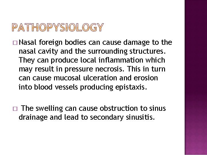 � Nasal foreign bodies can cause damage to the nasal cavity and the surrounding