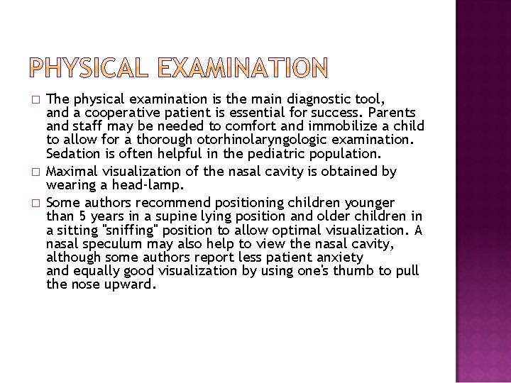 � � � The physical examination is the main diagnostic tool, and a cooperative