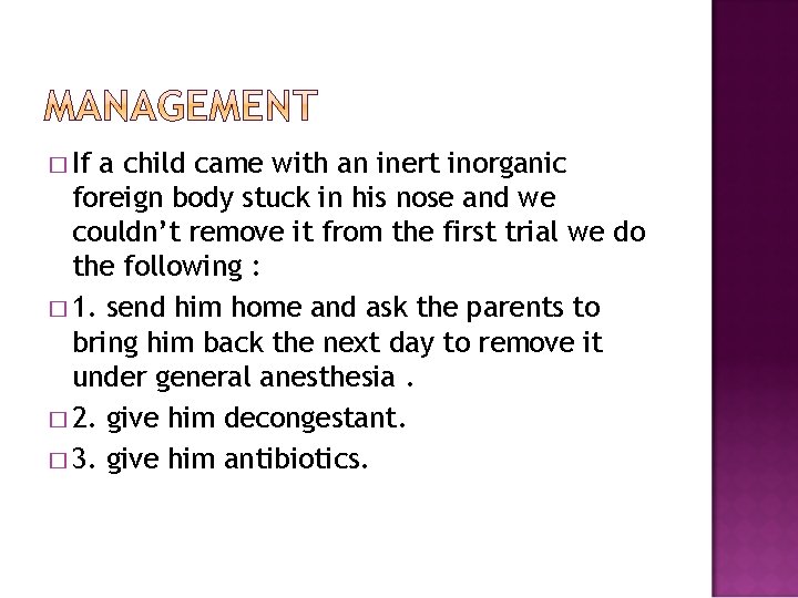 � If a child came with an inert inorganic foreign body stuck in his