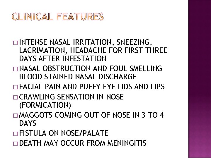 � INTENSE NASAL IRRITATION, SNEEZING, LACRIMATION, HEADACHE FOR FIRST THREE DAYS AFTER INFESTATION �