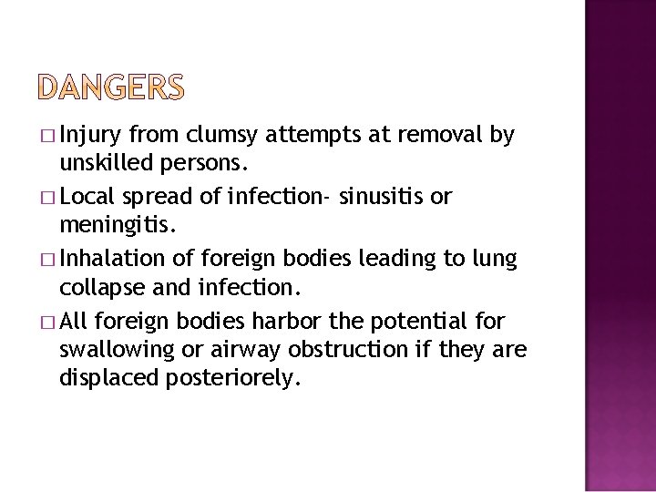 � Injury from clumsy attempts at removal by unskilled persons. � Local spread of