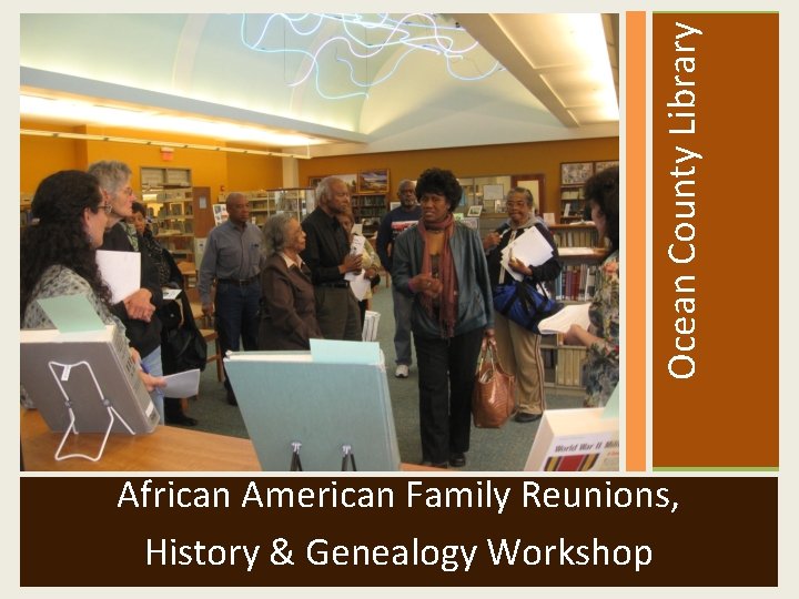  Ocean County Library African American Family Reunions, History & Genealogy Workshop 